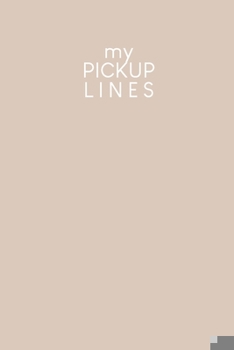 Paperback My pick-up lines: Creative book for brainstormed pick-up lines and strategies - Design: Nude Book