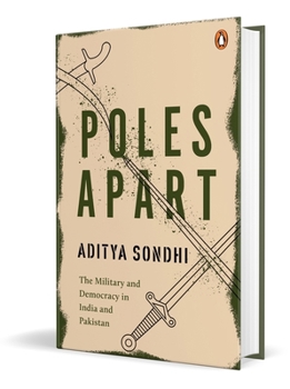 Hardcover Poles Apart: The Military and Democracy in India and Pakistan Book