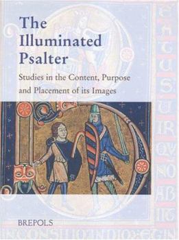 Hardcover The Illuminated Psalter: Studies In The Content, Purpose And Placement Of Its Images Book