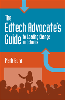 Paperback The Edtech Advocate's Guide to Leading Change in Schools Book