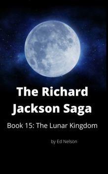 Hardcover Richard Jackson Saga : Book 15 the Lunar Kingdom Book