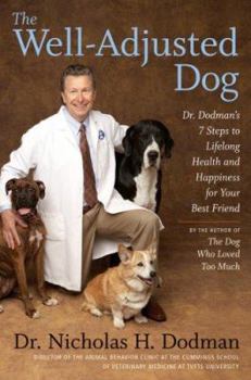 Hardcover The Well-Adjusted Dog: Dr. Dodman's Seven Steps to Lifelong Health and Happiness for Your Best Friend Book