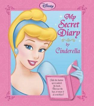 Hardcover Disney Princess My Secret Diary by Cinderella [With Key Necklace] Book