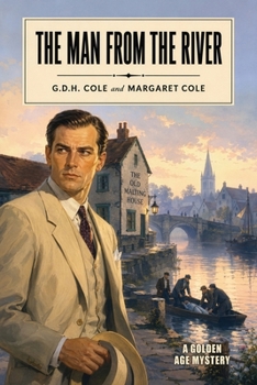 The Man From the River: A Golden Age Mystery