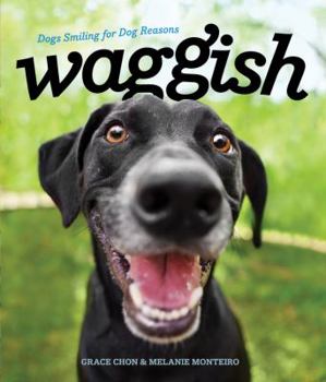 Hardcover Waggish: Dogs Smiling for Dog Reasons Book
