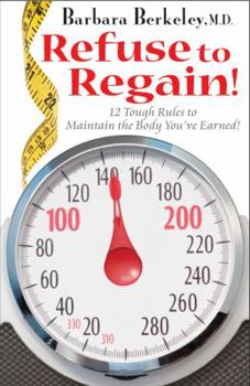 Hardcover Refuse to Regain! : 12 Tough Rules to Maintain the Body You've Earned! Book