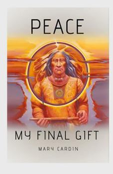 Paperback Peace, My Final Gift Book