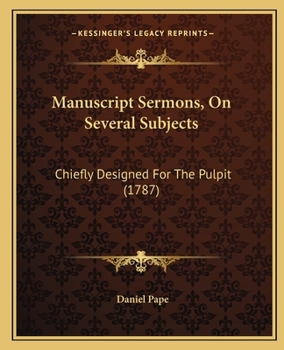 Paperback Manuscript Sermons, On Several Subjects: Chiefly Designed For The Pulpit (1787) Book