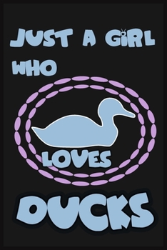 Just a Girl Who Loves Duck: Duck Lovers Lined Notebook, Journal, Composition Notebook, Gifts for Duck Lovers Notebook/ and Journal Blank Lined , Perfect Gift. Diary, Notebook