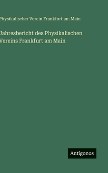 Hardcover Jahresbericht des Physikalischen Vereins Frankfurt am Main [German] Book