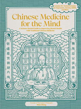 Hardcover Chinese Medicine for the Mind: A Science-Backed Guide to Improving Mental Health with Traditional Chinese Medicine-Includes 35+ Herbal Formulas for D Book