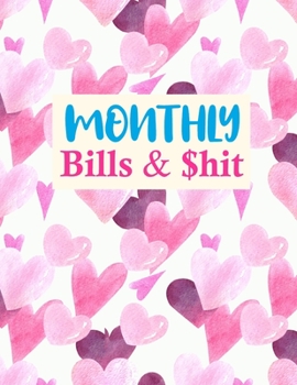 Paperback Monthly Bills & $hit: Cute Monthly Bill Planner With Income List, Weekly Expense Tracker, Bill Planner, Financial Planning Journal Expense T Book