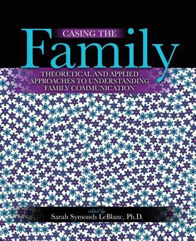 Paperback Casing the Family: Theoretical and Applied Approaches to Understanding Family Communication Book