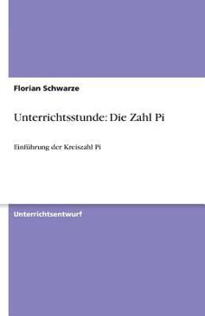Paperback Unterrichtsstunde: Die Zahl Pi: Einführung der Kreiszahl Pi [German] Book