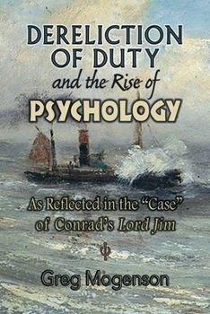 Paperback Dereliction of Duty and the Rise of Psychology: As Reflected in the Case of Conrad's Lord Jim Book