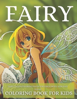 Paperback Fairy Coloring Book for Kids: Fairy Tales Coloring Pages for Girls, Boys, Kids and Teens. Book