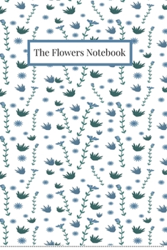 Paperback The Flowers Notebook: Floral Notebook (Composition book, Journal) (6 x 9) 100 Sheets, Journal Book