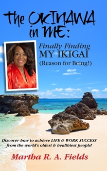 Hardcover The Okinawa in ME: Finally Finding MY IKIGAI (Reason for Being!) Book