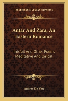 Paperback Antar And Zara, An Eastern Romance: Inisfail And Other Poems Meditative And Lyrical Book