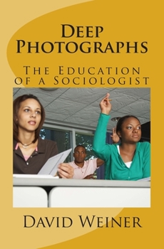 Paperback Deep Photographs: The Education of a Sociologist Book