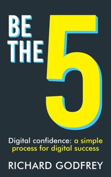 Paperback Be The 5: Digital confidence: a simple process for digital success Book