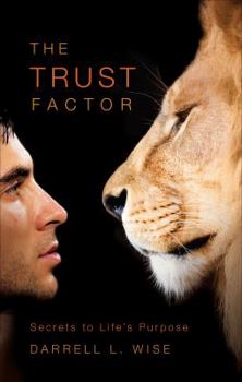 The Trust Factor: Secrets to Life's Purpose