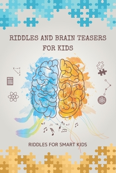 Paperback Riddles and Brain Teasers for Kids: Riddles for Smart Kids: 200 Riddles and Brain Teasers That Kids Will Enjoy Book