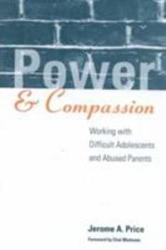 Hardcover Power and Compassion: Working with Difficult Adolescents and Abused Parents Book