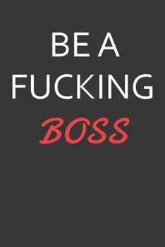 Paperback Be A Fucking Boss: Undated 52 Week Planner With Dot Grid For Notes Organizer, Each Week Has No Date Start Any Time Book