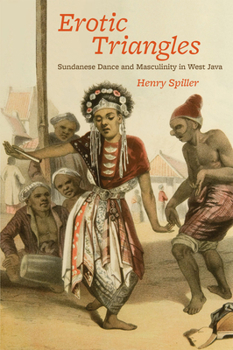 Hardcover Erotic Triangles: Sundanese Dance and Masculinity in West Java Book