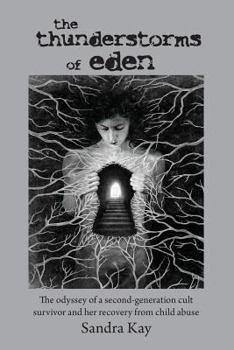 The Thunderstorms of Eden: The odyssey of a second-generation cult survivor and her recovery from child abuse