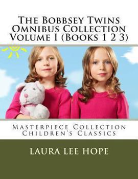 Paperback The Bobbsey Twins Omnibus Collection Volume I (Books 1 2 3): Masterpiece Collection Children's Classics Book