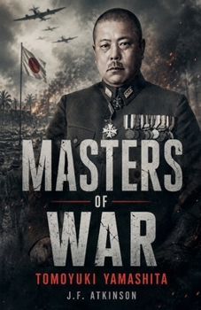 Paperback Masters of War: Tomoyuki Yamashita Book