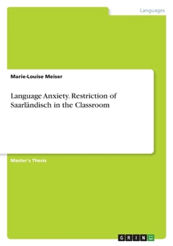 Paperback Language Anxiety. Restriction of Saarländisch in the Classroom Book