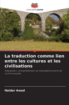 La traduction comme lien entre les cultures et les civilisations (French Edition)