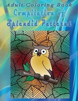 Paperback Adult Coloring Book Compilation of Splendid Patterns: Mandala Coloring Book