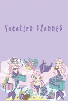 Paperback Cute Mermaid Vacation Planner Journal for Globe Trotter: A trip organizer that would help you manage your vacation well Book