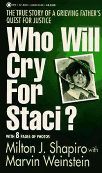 Mass Market Paperback Who Will Cry for Staci?: The True Story of a Grieving Father's Quest for Justice Book