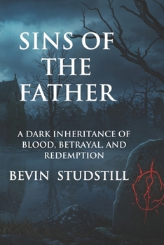 Paperback Sins of the Father: A Dark Inheritance of Blood, Betrayal, and Redemption Book