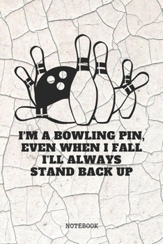 Paperback Notebook: Bowling Game Player Training Quote / Saying Bowling Sport Coach Planner / Organizer / Lined Notebook (6" x 9") Book