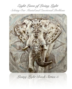 Paperback Eight Laws of Living Light: Solving Our Mental and Emotional Problems Book