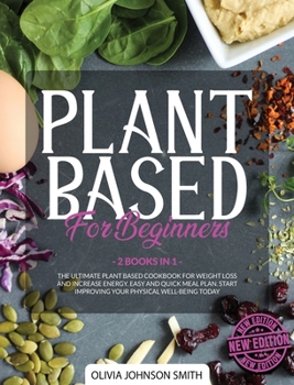 Hardcover Plant Based for Beginners - [ 2 Books in 1 ] - This Cookbook Includes Many Healthy Detox Recipes (Rigid Cover / Hardback Version - English Edition): T Book