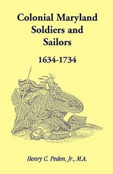 Paperback Colonial Maryland Soldiers and Sailors, 1634-1734 Book