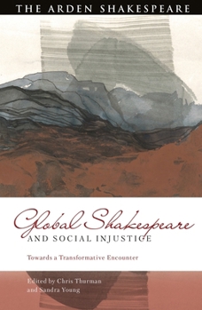 Paperback Global Shakespeare and Social Injustice: Towards a Transformative Encounter Book