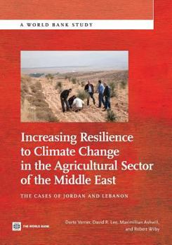 Paperback Increasing Resilience to Climate Change in the Agricultural Sector of the Middle East: The Cases of Jordan and Lebanon Book