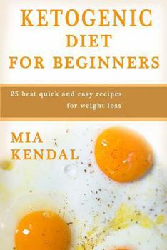 Paperback Ketogenic diet for beginners.: 25 best quick and easy recipes for weight loss. Book