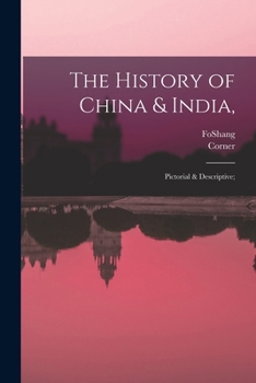 Paperback The History of China & India,: Pictorial & Descriptive; Book