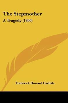 Paperback The Stepmother: A Tragedy (1800) Book