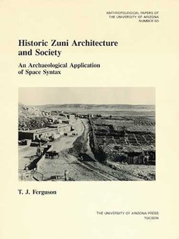 Paperback Historic Zuni Architecture and Society: An Archaeological Application of Space Syntax Volume 60 Book