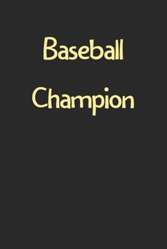 Paperback Baseball Champion: Lined Journal, 120 Pages, 6 x 9, Funny Baseball Gift Idea, Black Matte Finish (Baseball Champion Journal) Book